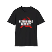 Better Dead Then Red Unisex T-Shirt - PatriotDepot.com