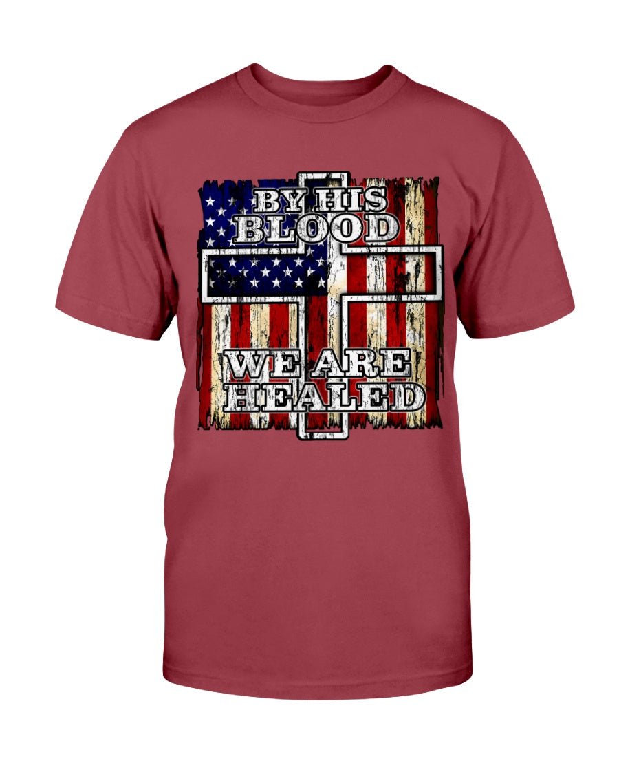 By His Blood We Are Healed T-Shirt - PatriotDepot.com