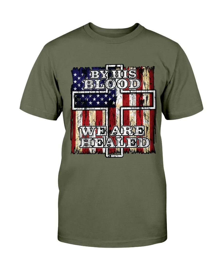 By His Blood We Are Healed T-Shirt - PatriotDepot.com