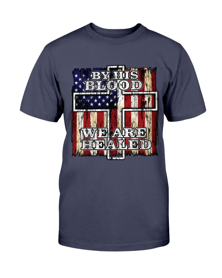 By His Blood We Are Healed T-Shirt - PatriotDepot.com