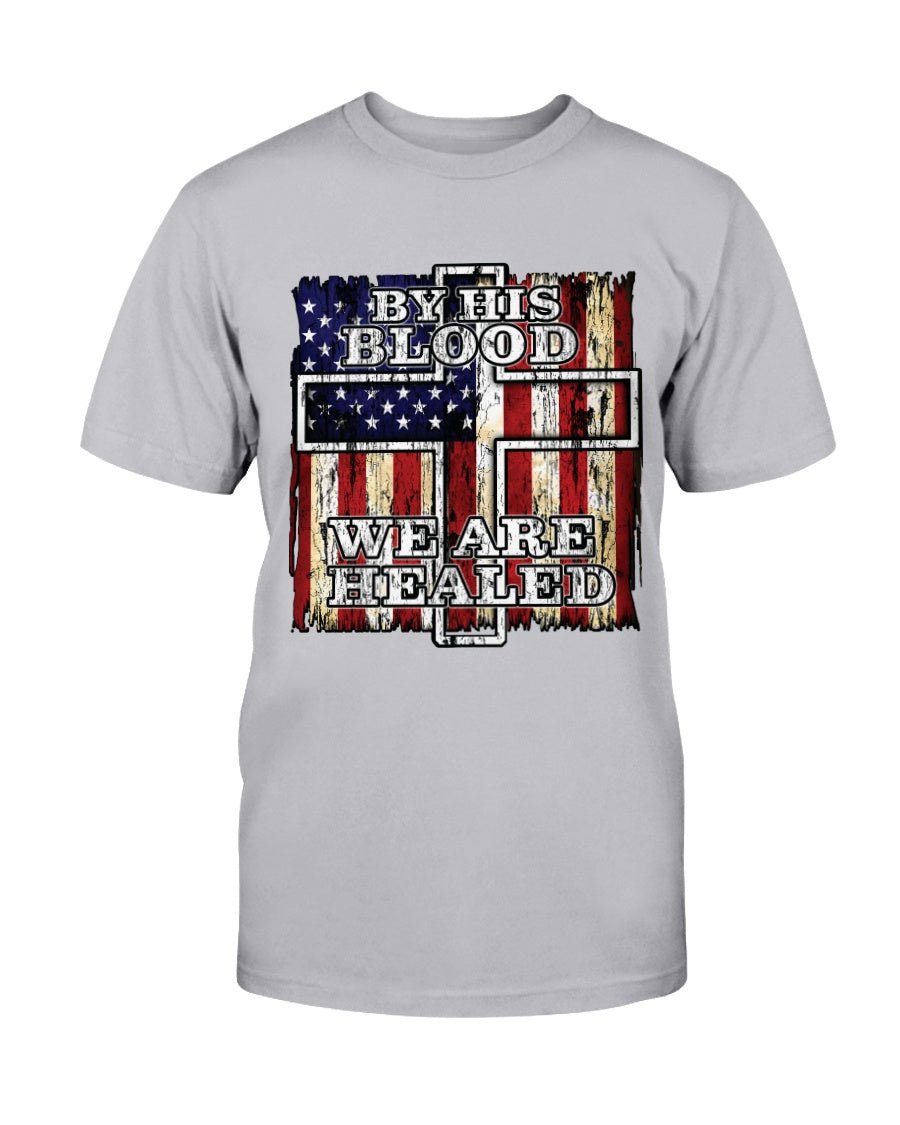 By His Blood We Are Healed T-Shirt - PatriotDepot.com