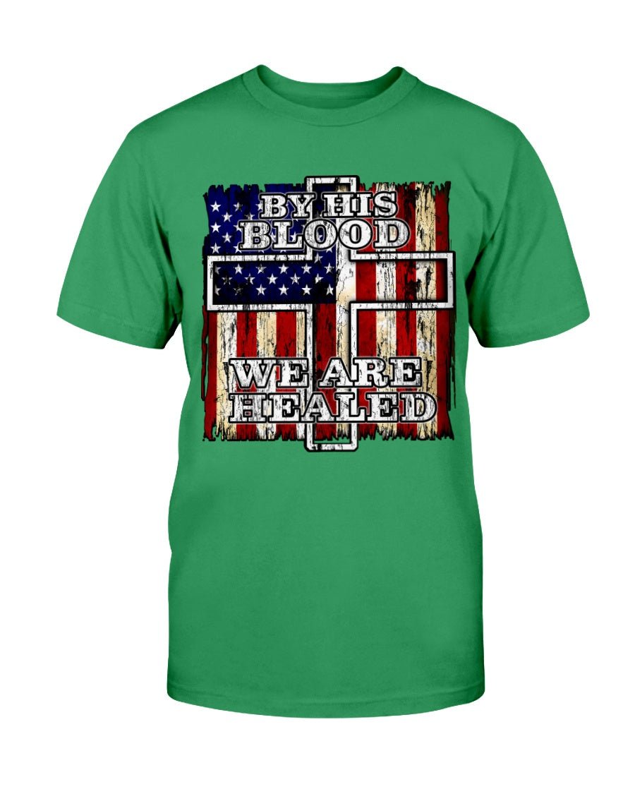 By His Blood We Are Healed T-Shirt - PatriotDepot.com