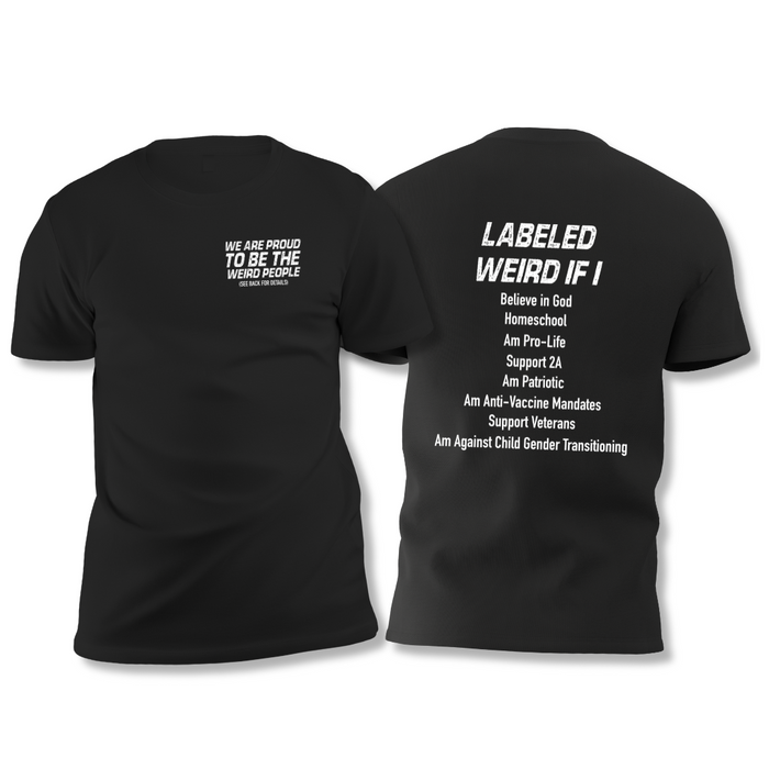 We Are Proud to be the Weird People T-Shirt (Front & Back Design)