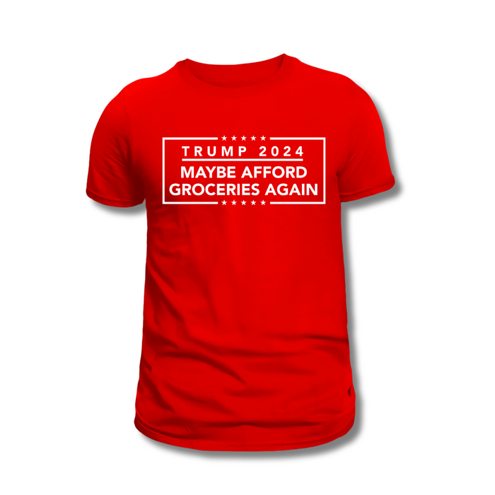 Trump 2024 Maybe Afford Groceries Again T-Shirt