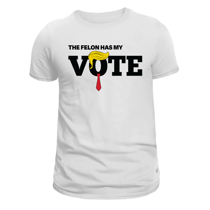 Trump: The Felon Has My Vote T-Shirt