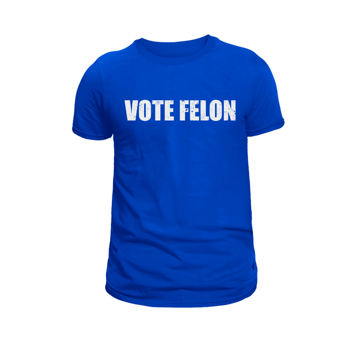 Vote Felon T-Shirt