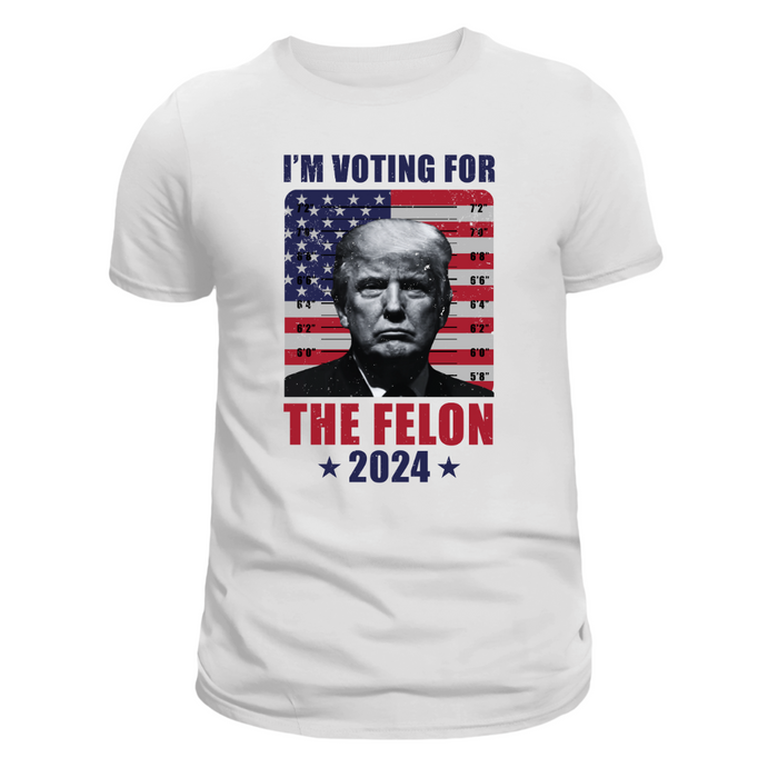 I'm Voting For The Felon T-Shirt