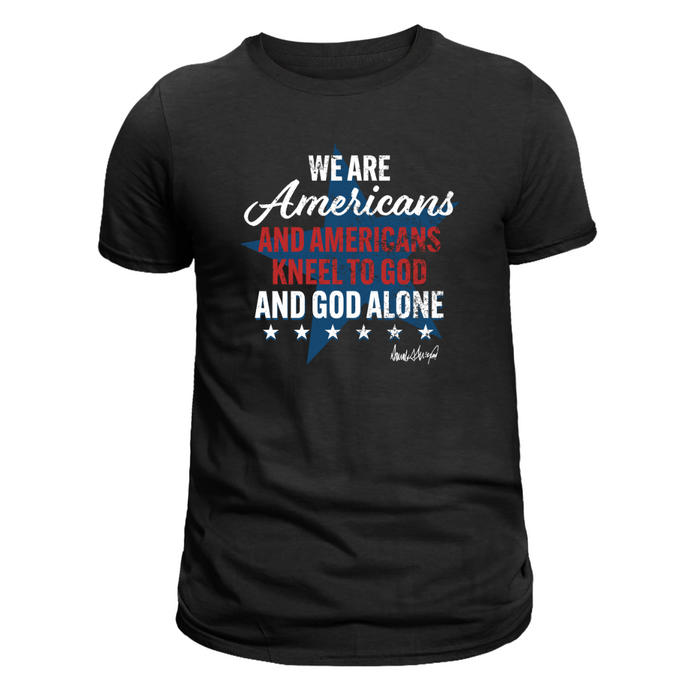 "We Are Americans and Americans Kneel To God and God Alone" Trump Quote T-Shirt