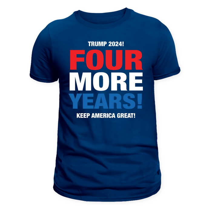 Trump 2024 Four More Years! T-Shirt