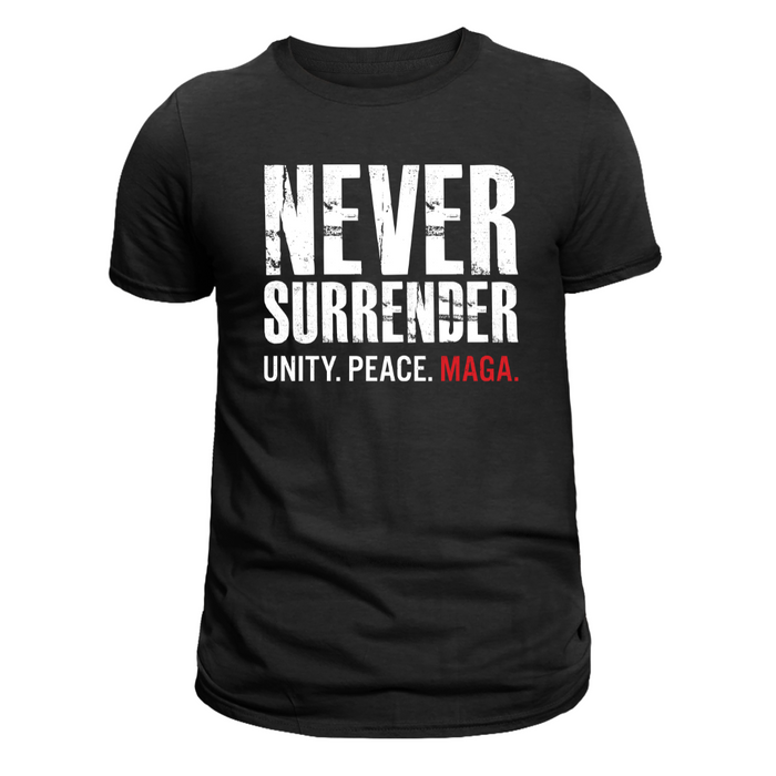 Never Surrender. Unity. Peace. MAGA Trump T-Shirt