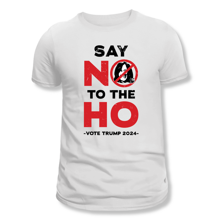 Say No to the Ho T-Shirt