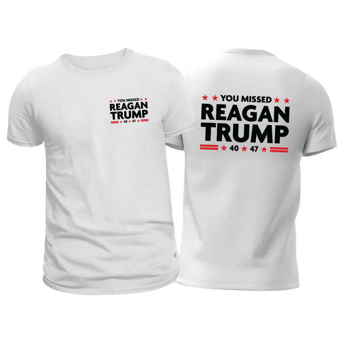 You Missed Reagan Trump T-Shirt (Front & Back Design)