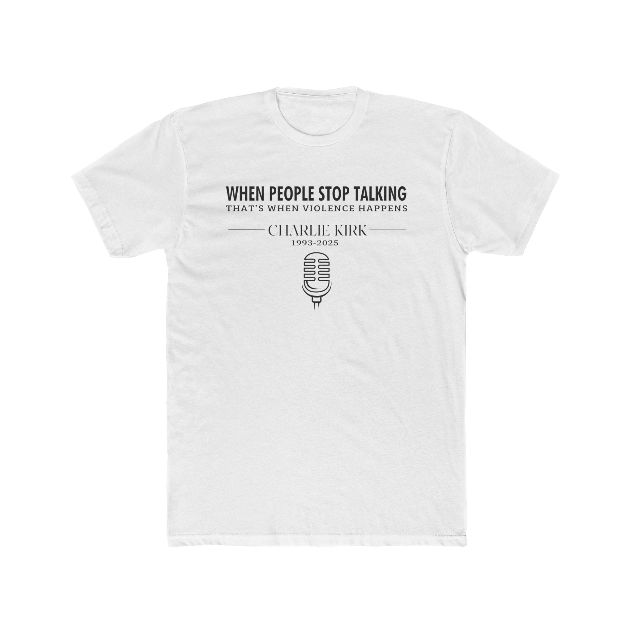 Charlie Kirk "When People Stop Talking, That's When Violence Happens" Quote T-Shirt - PatriotDepot.com