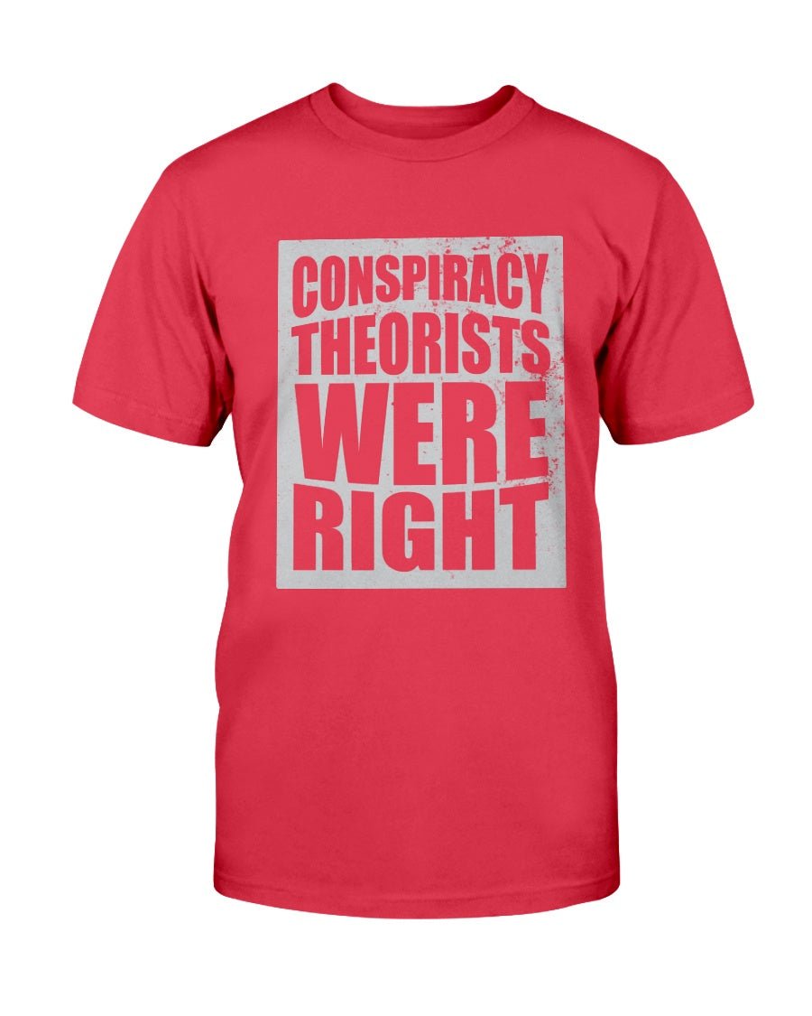 Conspiracy Theorists Were Right T-Shirt - PatriotDepot.com