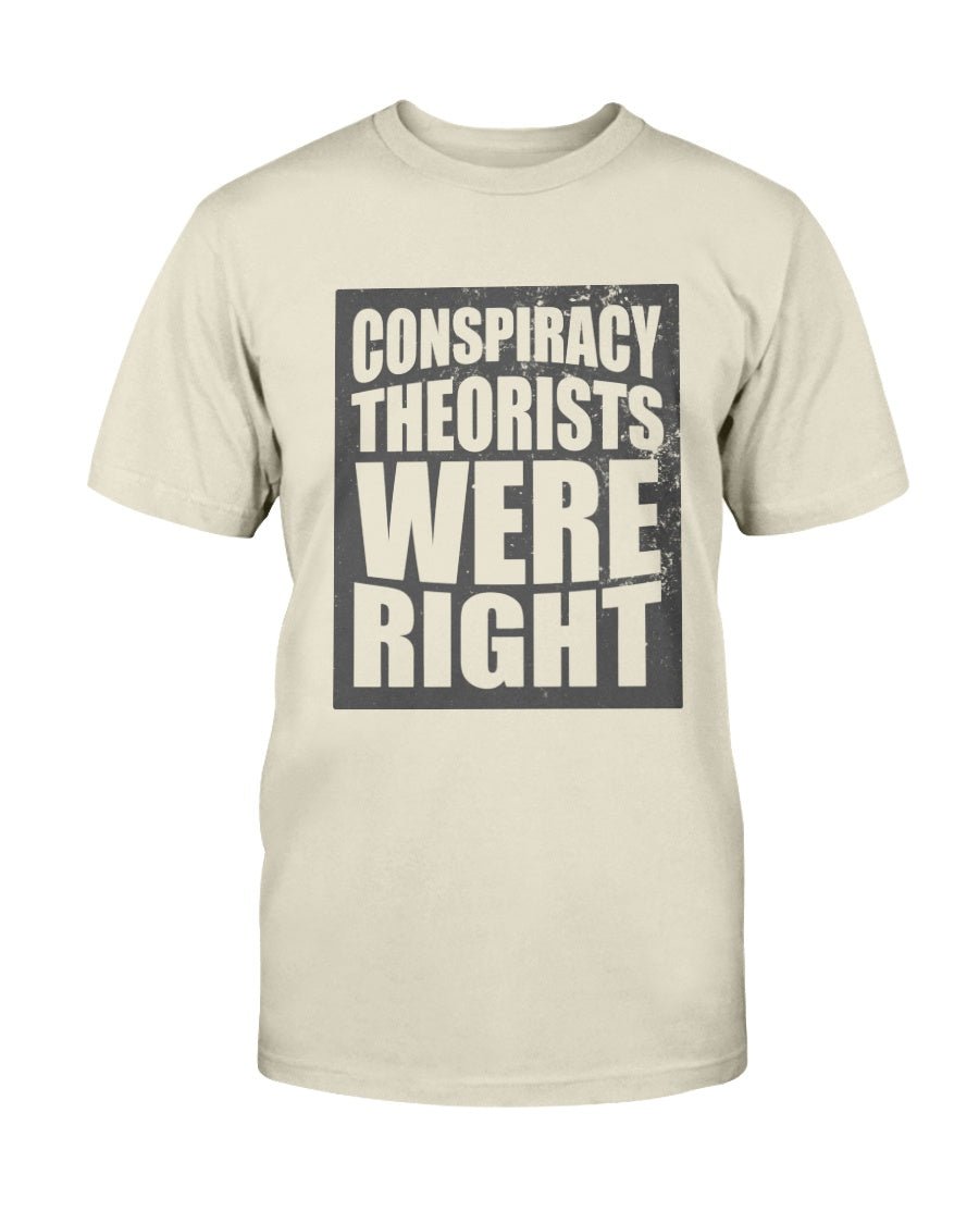 Conspiracy Theorists Were Right T-Shirt - PatriotDepot.com