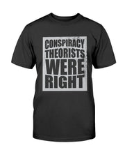 Conspiracy Theorists Were Right T-Shirt - PatriotDepot.com