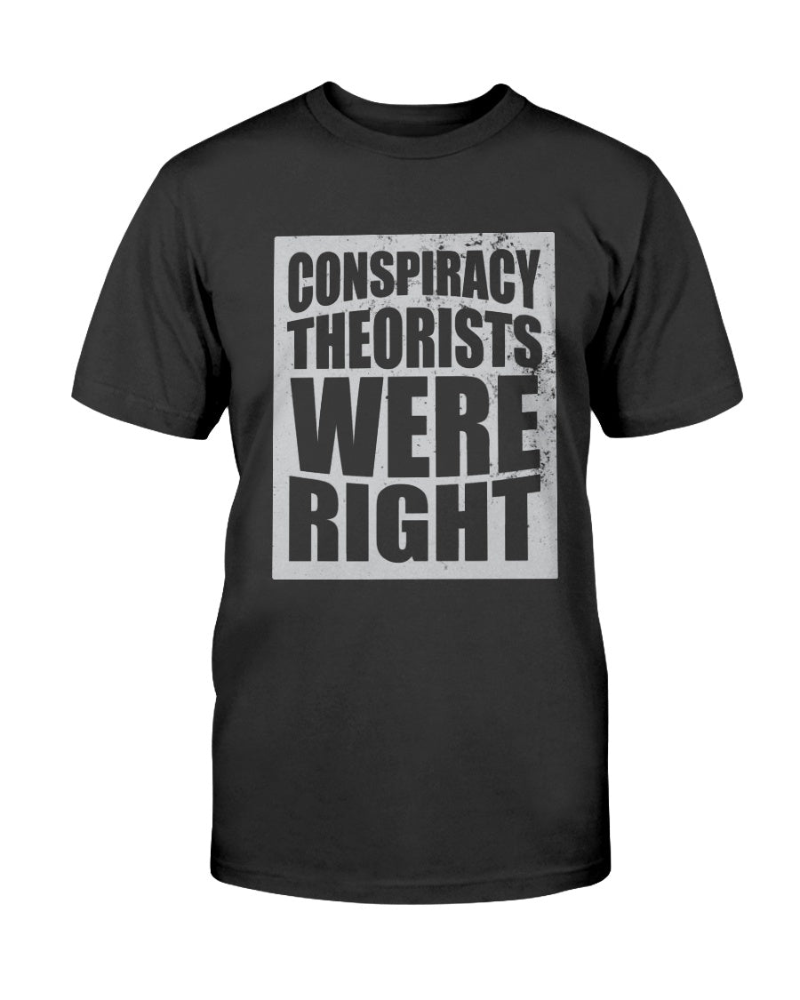 Conspiracy Theorists Were Right T-Shirt - PatriotDepot.com