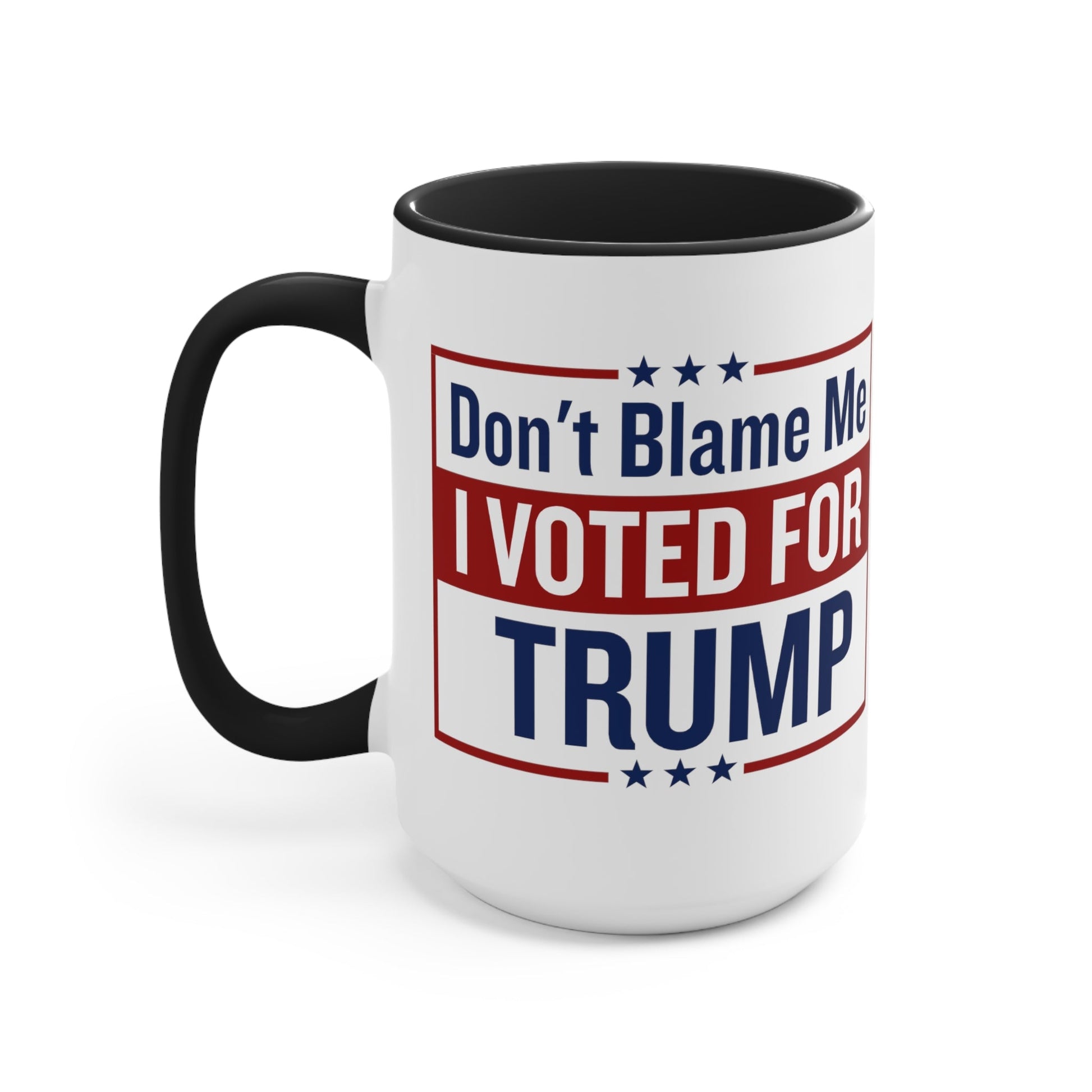 Don't Blame Me I Vote For Trump Mug (2 sizes, 2 colors) - PatriotDepot.com