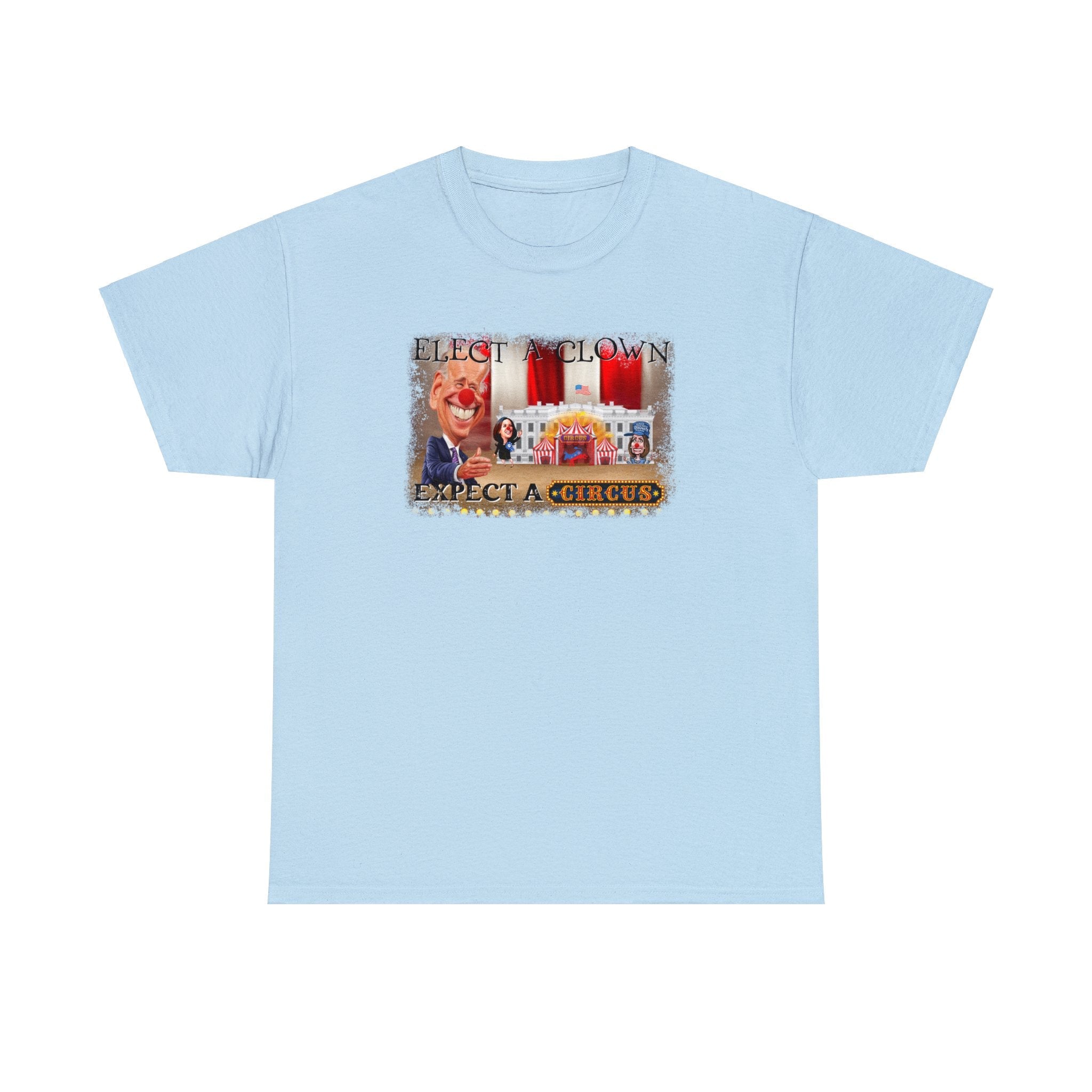 Elect a Clown. Expect a Circus Unisex T-Shirt - PatriotDepot.com