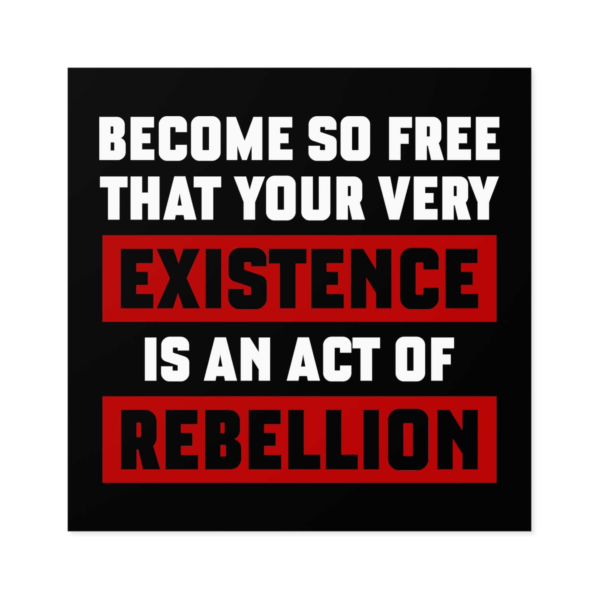 Existence is an Act of Rebellion Sticker (Indoor\Outdoor) - PatriotDepot.com