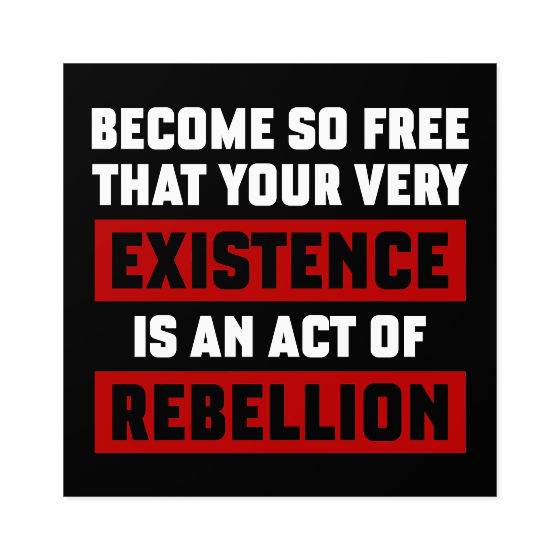 Existence is an Act of Rebellion Sticker (Indoor\Outdoor) - PatriotDepot.com