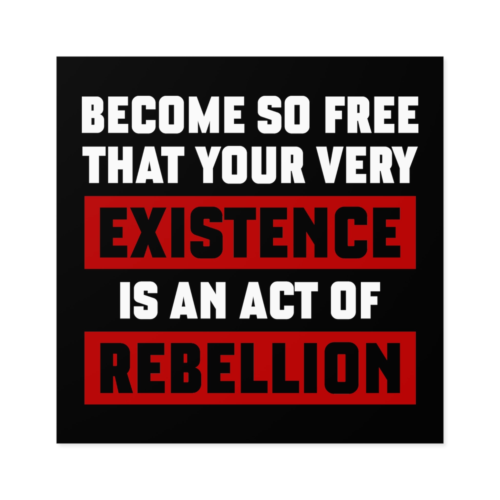 Existence is an Act of Rebellion Sticker (Indoor\Outdoor) - PatriotDepot.com
