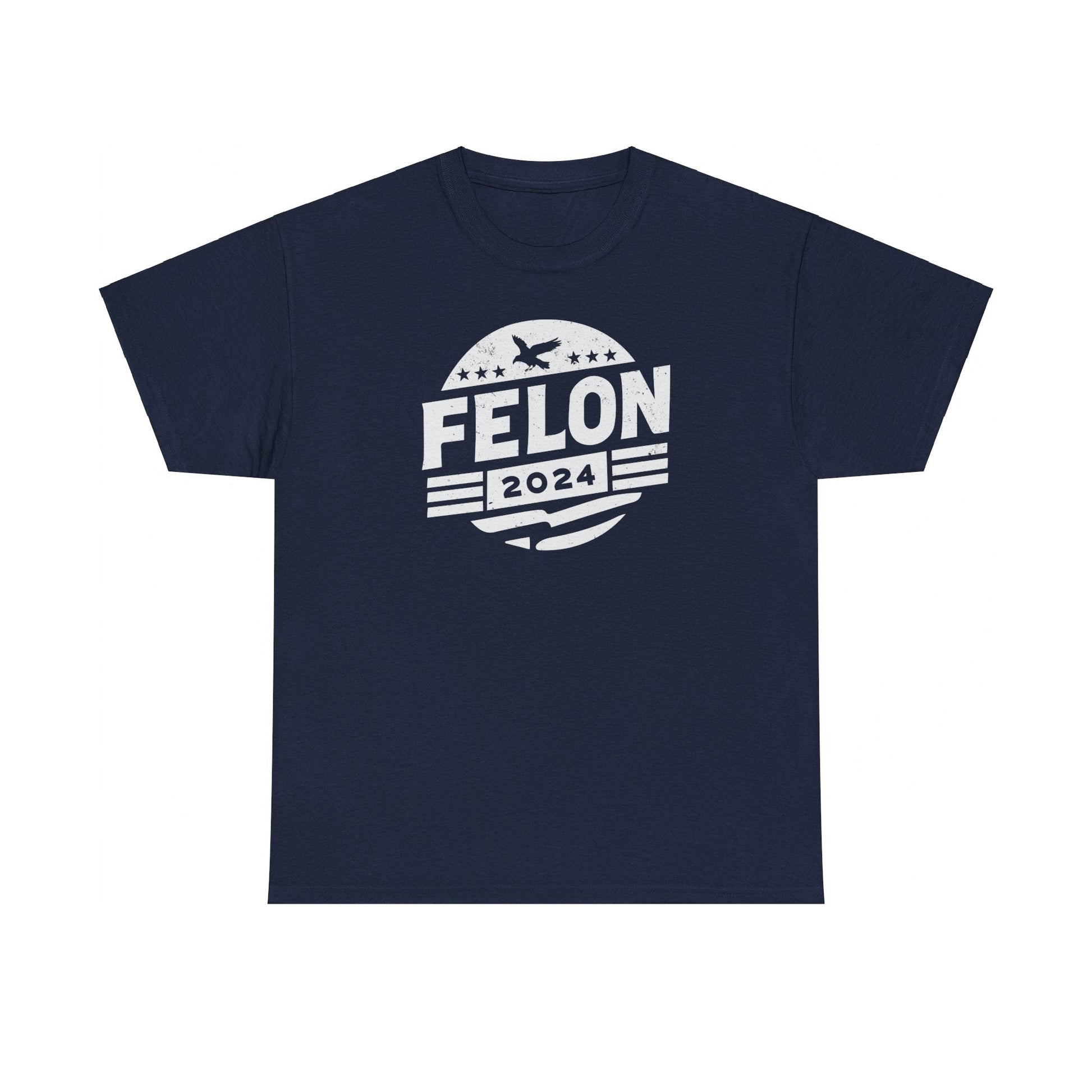 Felon 2024 T-Shirt - PatriotDepot.com