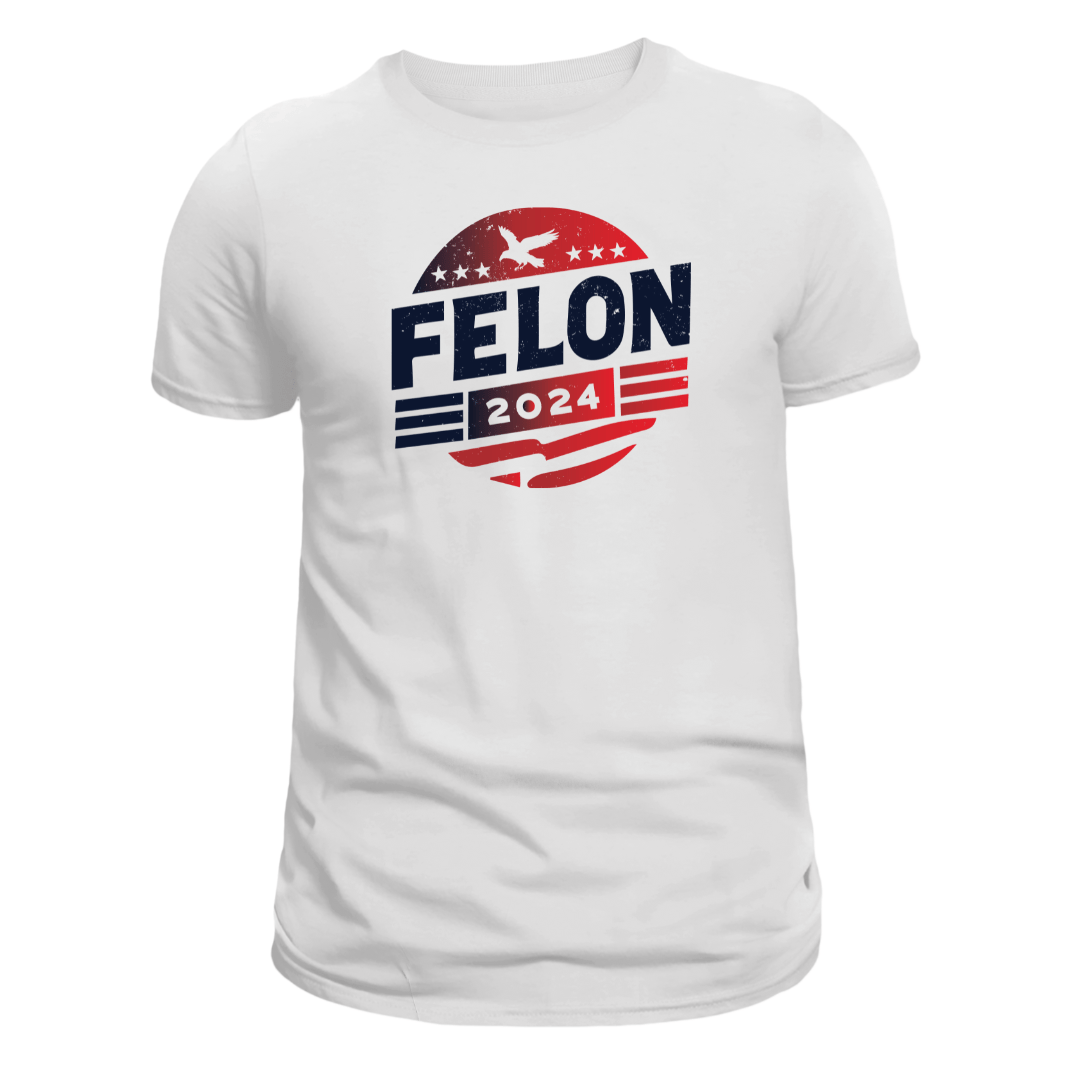 Felon 2024 T-Shirt - PatriotDepot.com