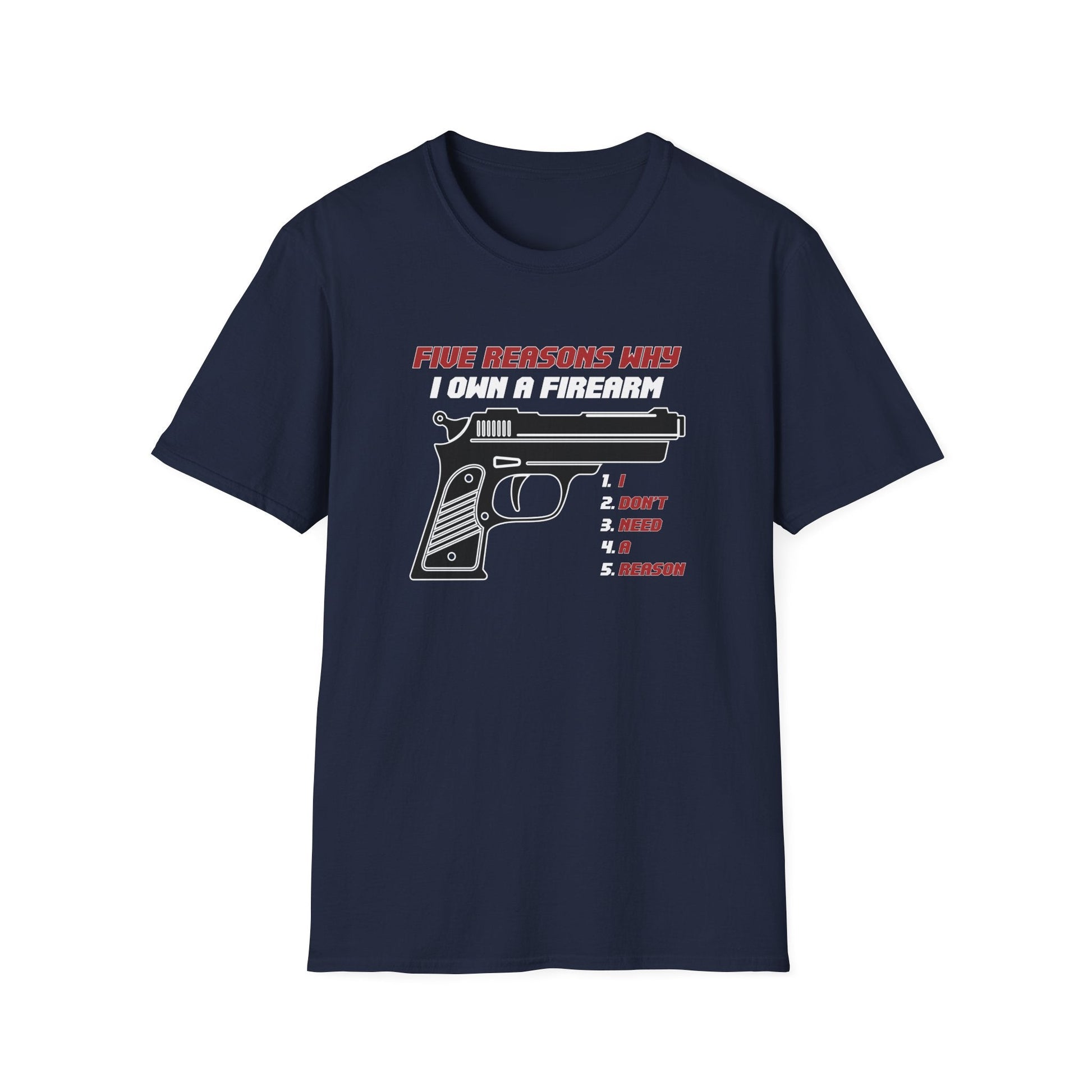 Five Reasons Why I Need A Firearm T-Shirt - PatriotDepot.com