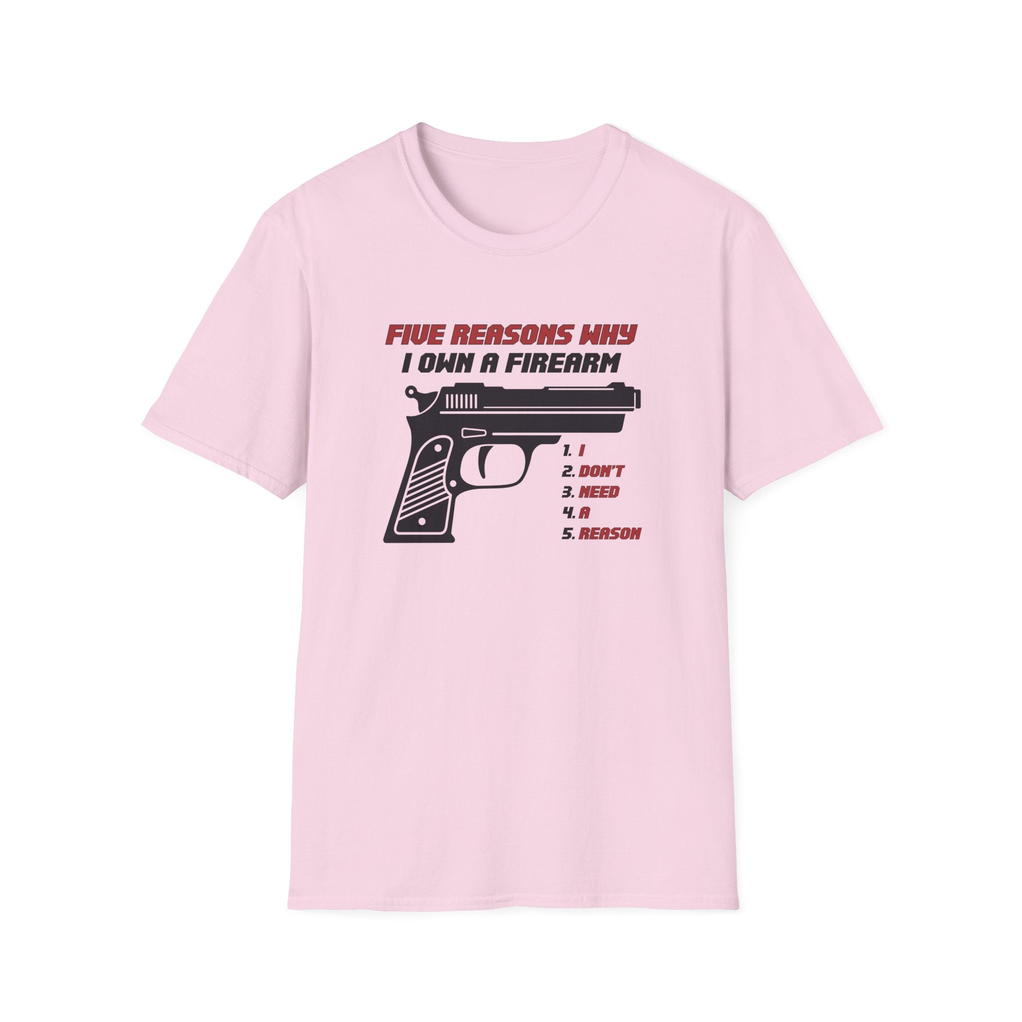 Five Reasons Why I Need A Firearm T-Shirt - PatriotDepot.com