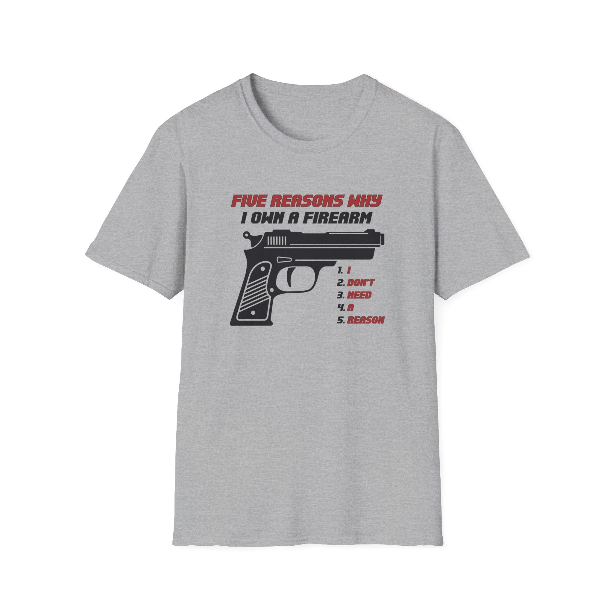 Five Reasons Why I Need A Firearm T-Shirt - PatriotDepot.com