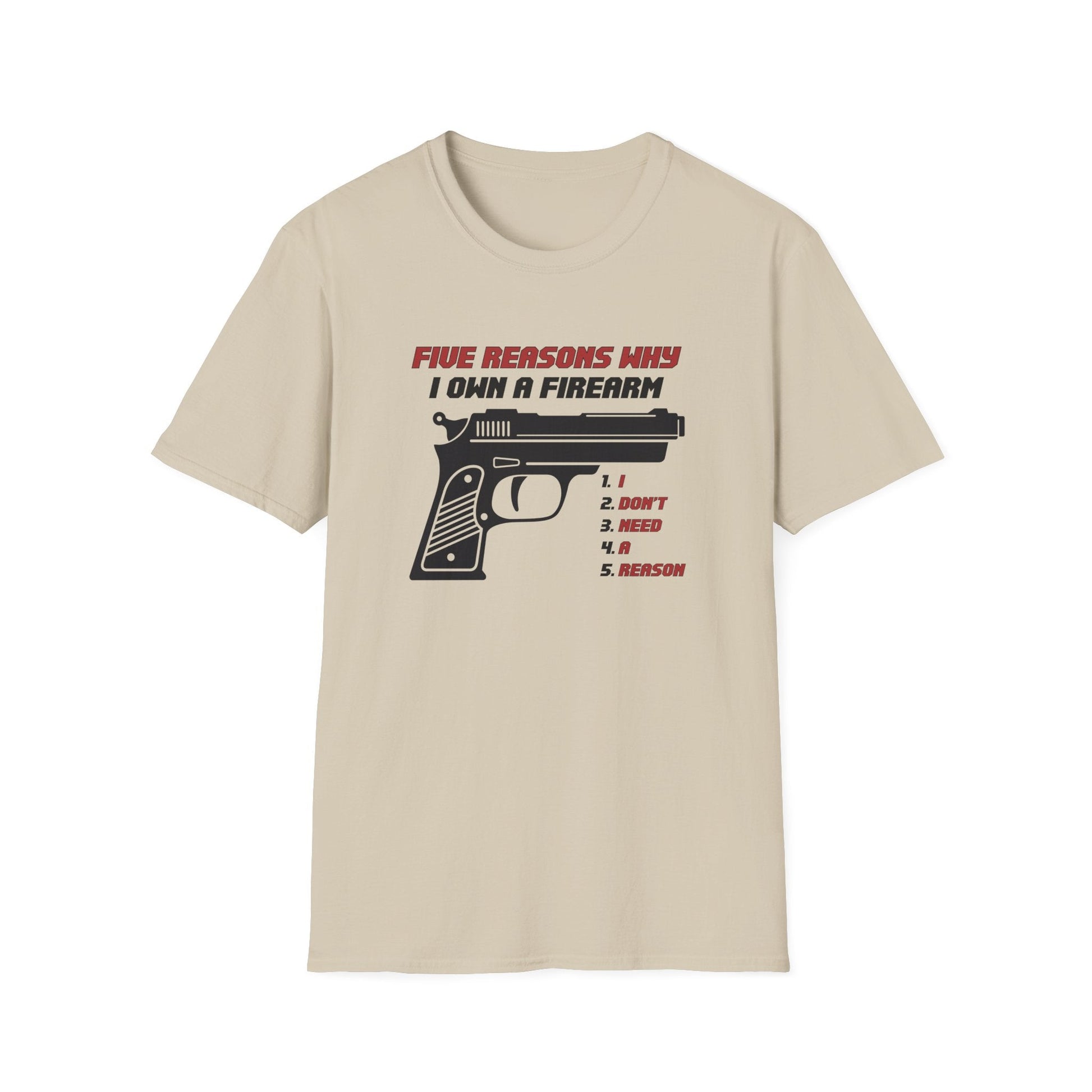 Five Reasons Why I Need A Firearm T-Shirt - PatriotDepot.com
