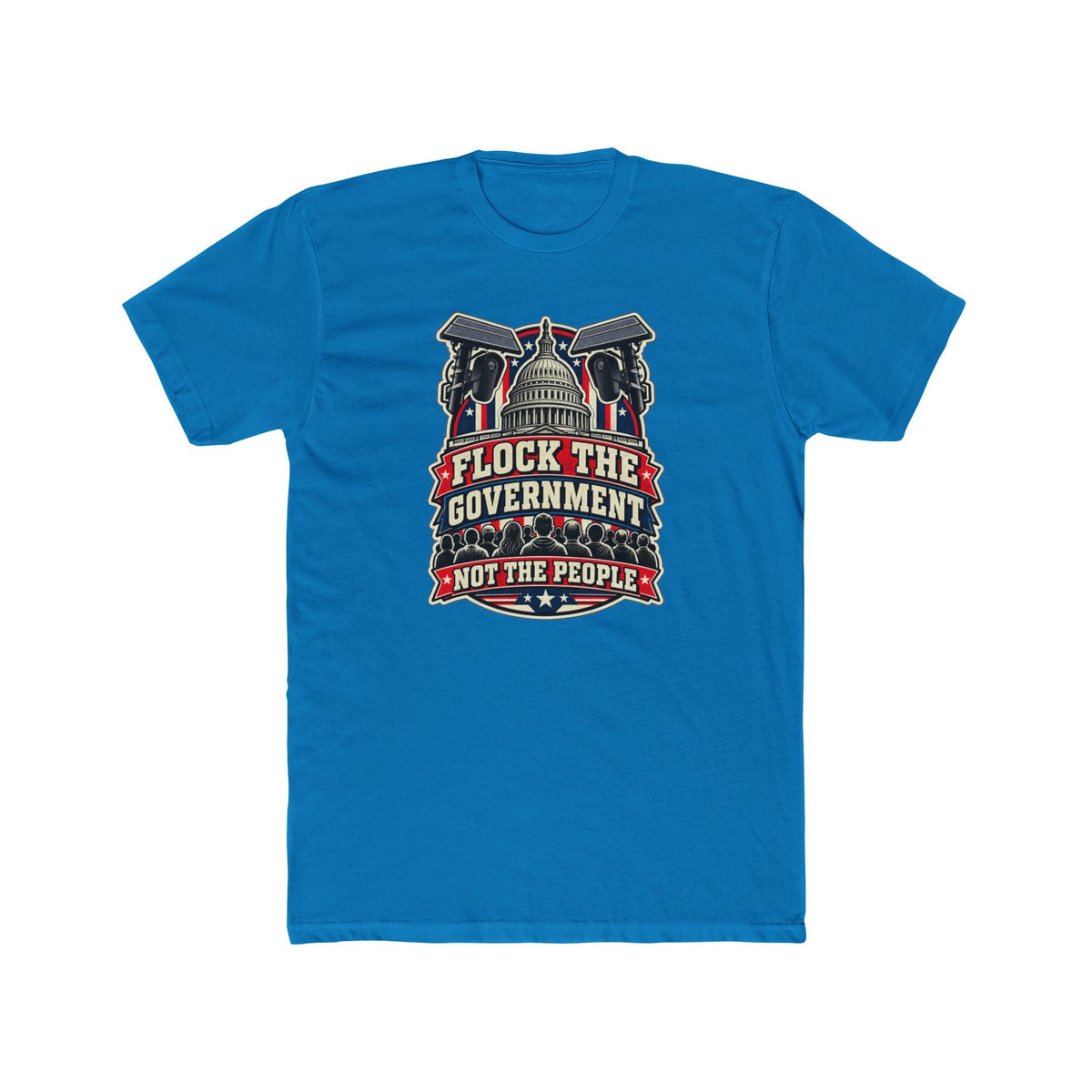 Flock the Government, Not the People T-Shirt | Patriotic Political Graphic Tee | Conservative Statement Shirt - PatriotDepot.com