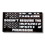 Freedom Doesn't Require the President's Permission Bumper Sticker - PatriotDepot.com