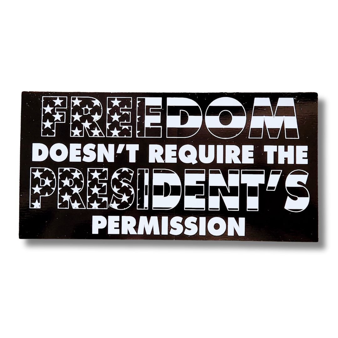 Freedom Doesn't Require the President's Permission Bumper Sticker - PatriotDepot.com
