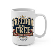 Freedom Is Not Free 15oz Ceramic Mug — Patriotic American Flag Quote (Charlie Kirk) - PatriotDepot.com