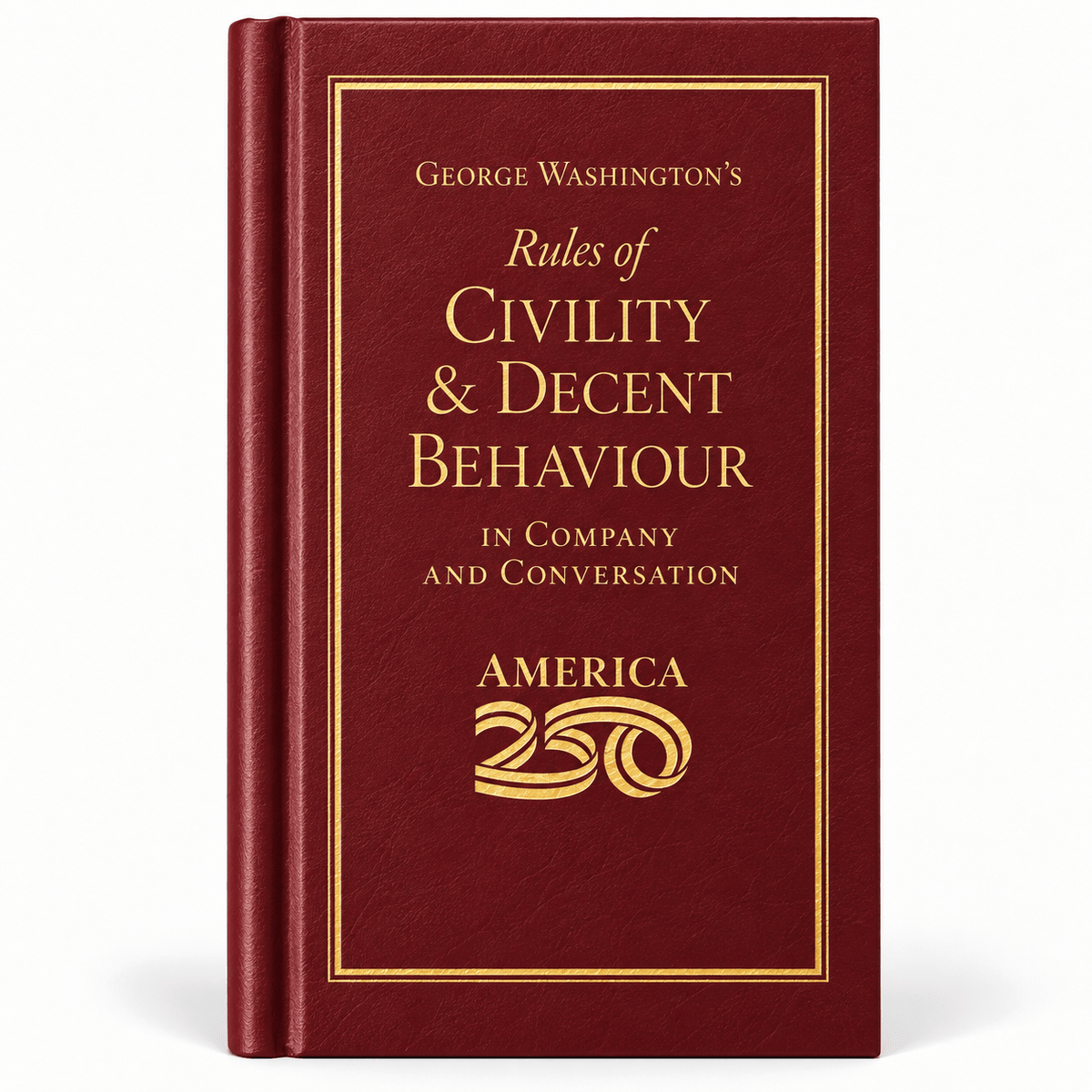 George Washington's Rules of Civility: America 250™ Edition – Official Hardcover - PatriotDepot.com