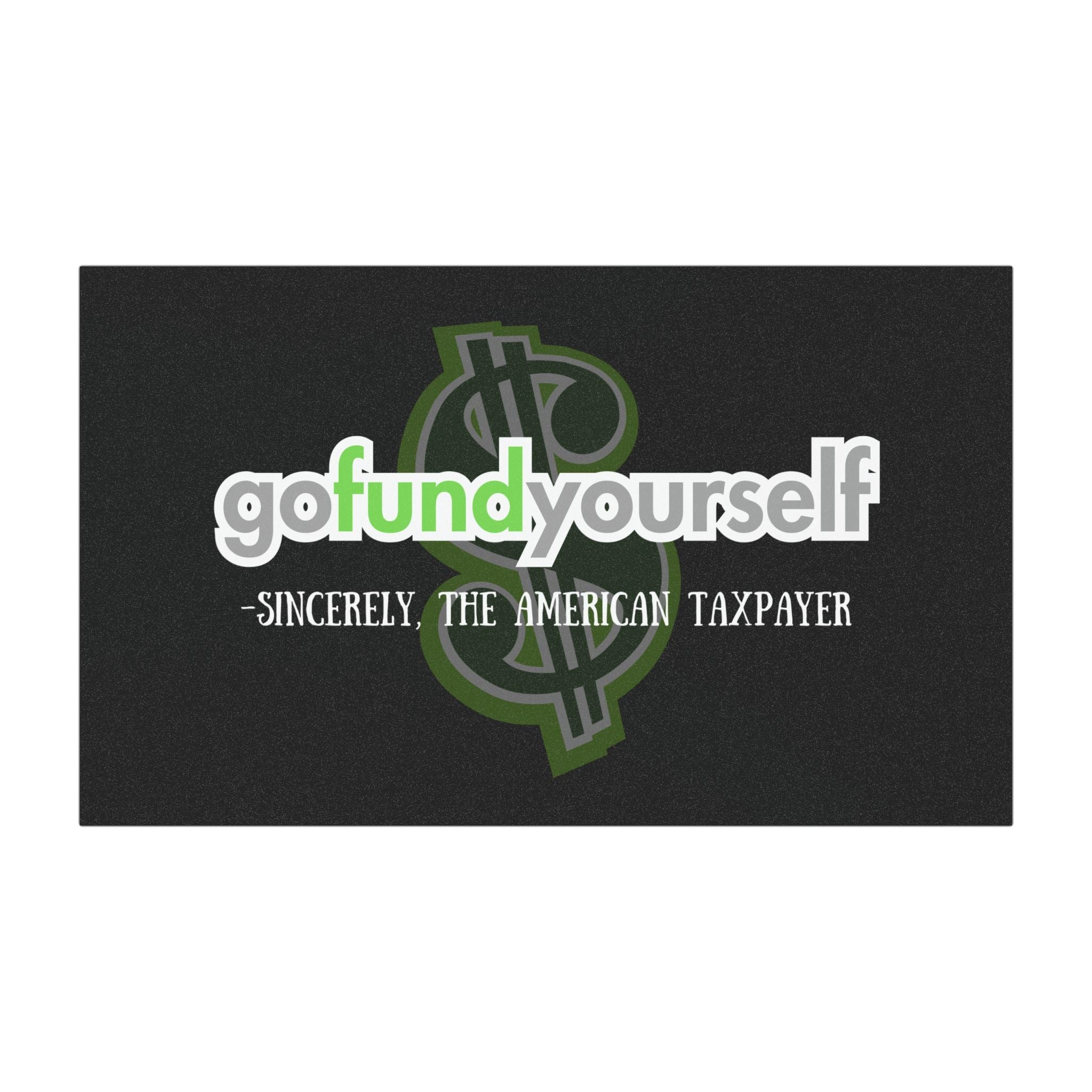 Go Fund Yourself - Sincerely The American Taxpayer Car Magnet - PatriotDepot.com