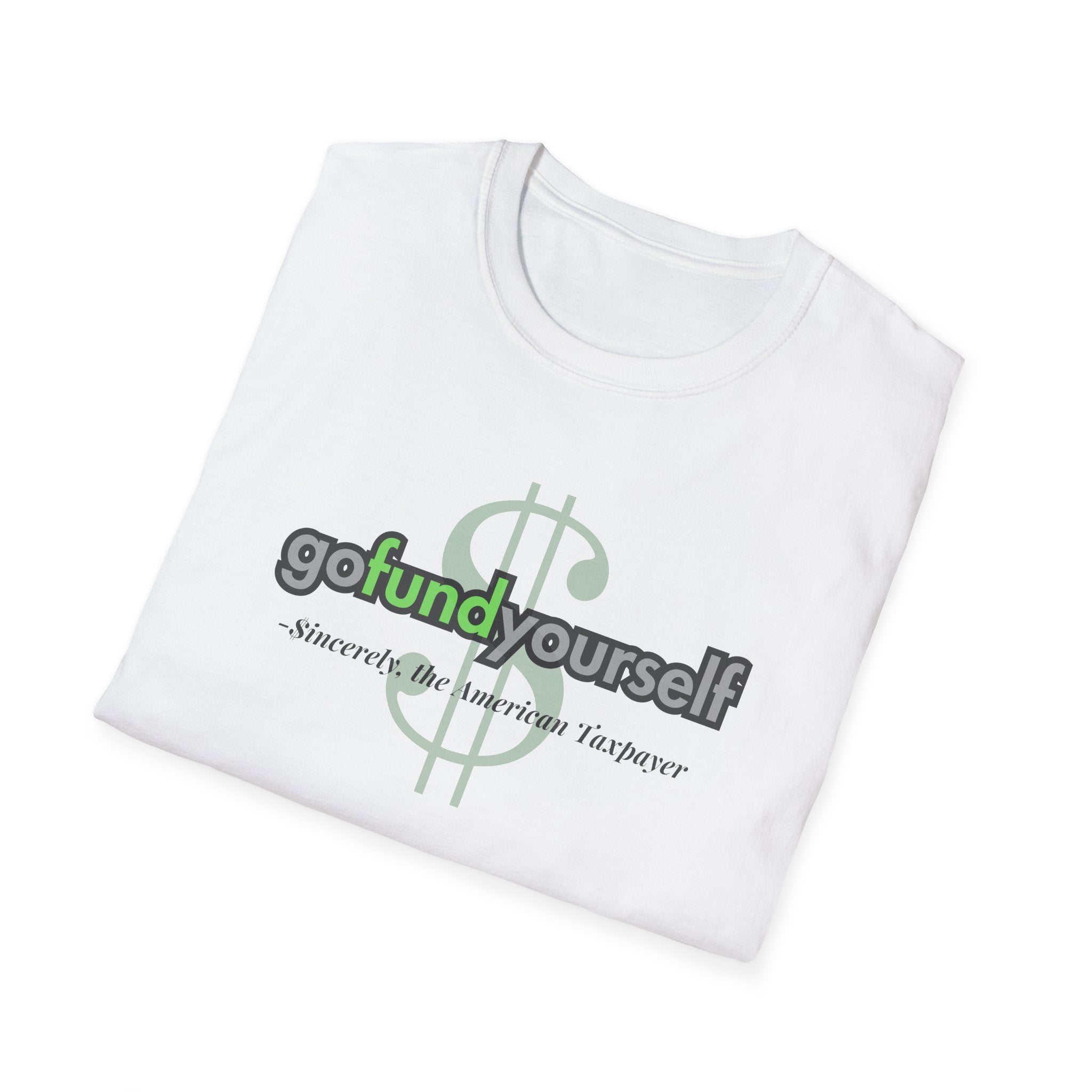 Go Fund Yourself, Sincerely The American Taxpayer T-Shirt - PatriotDepot.com