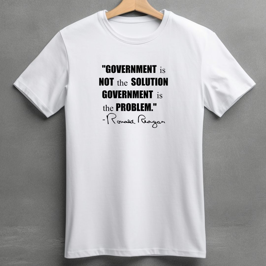"Government is not the Solution. Government is the Problem" Ronald Reagan Quote T-Shirt - PatriotDepot.com