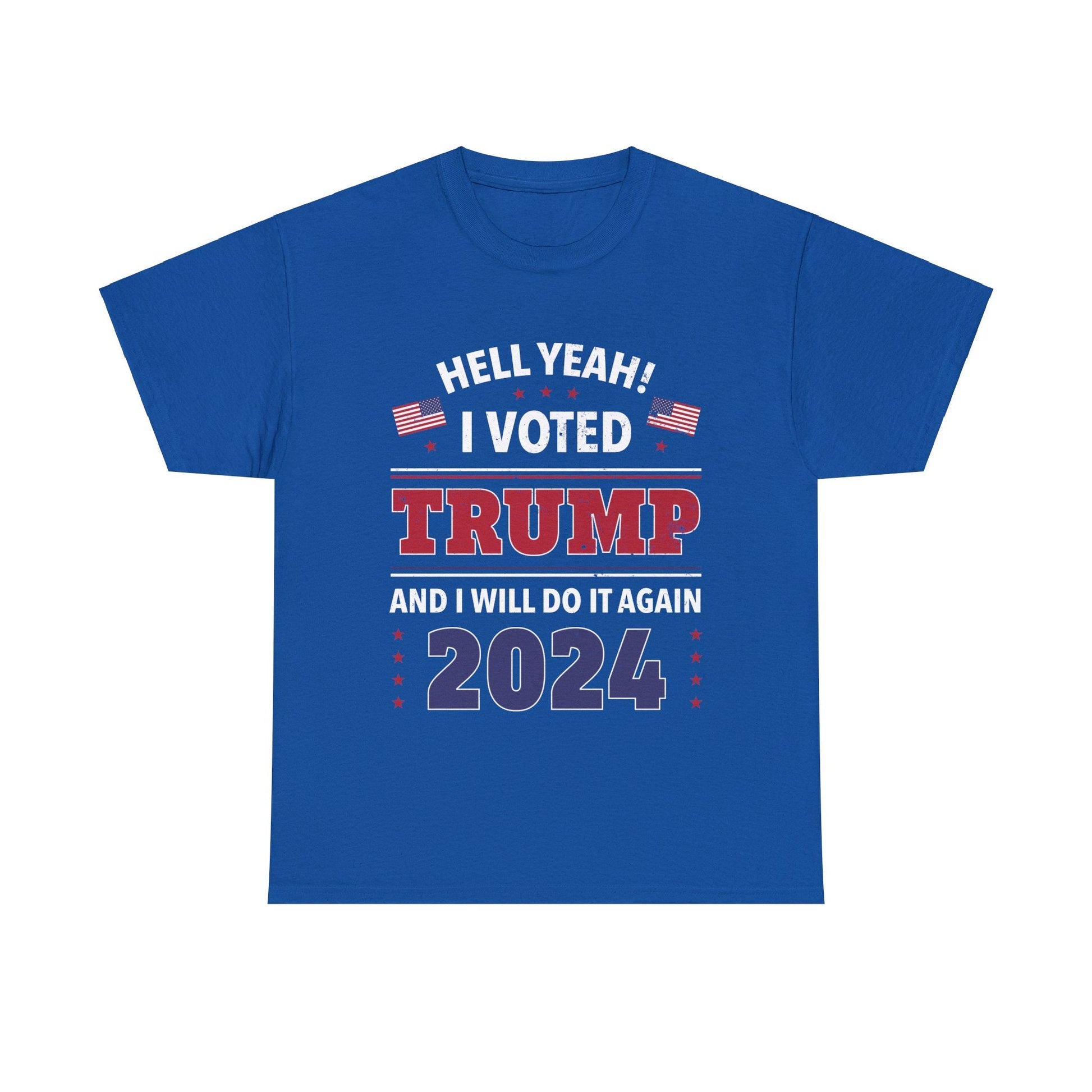 Hell Yeah! I Voted For Trump 2024 T-Shirt - PatriotDepot.com