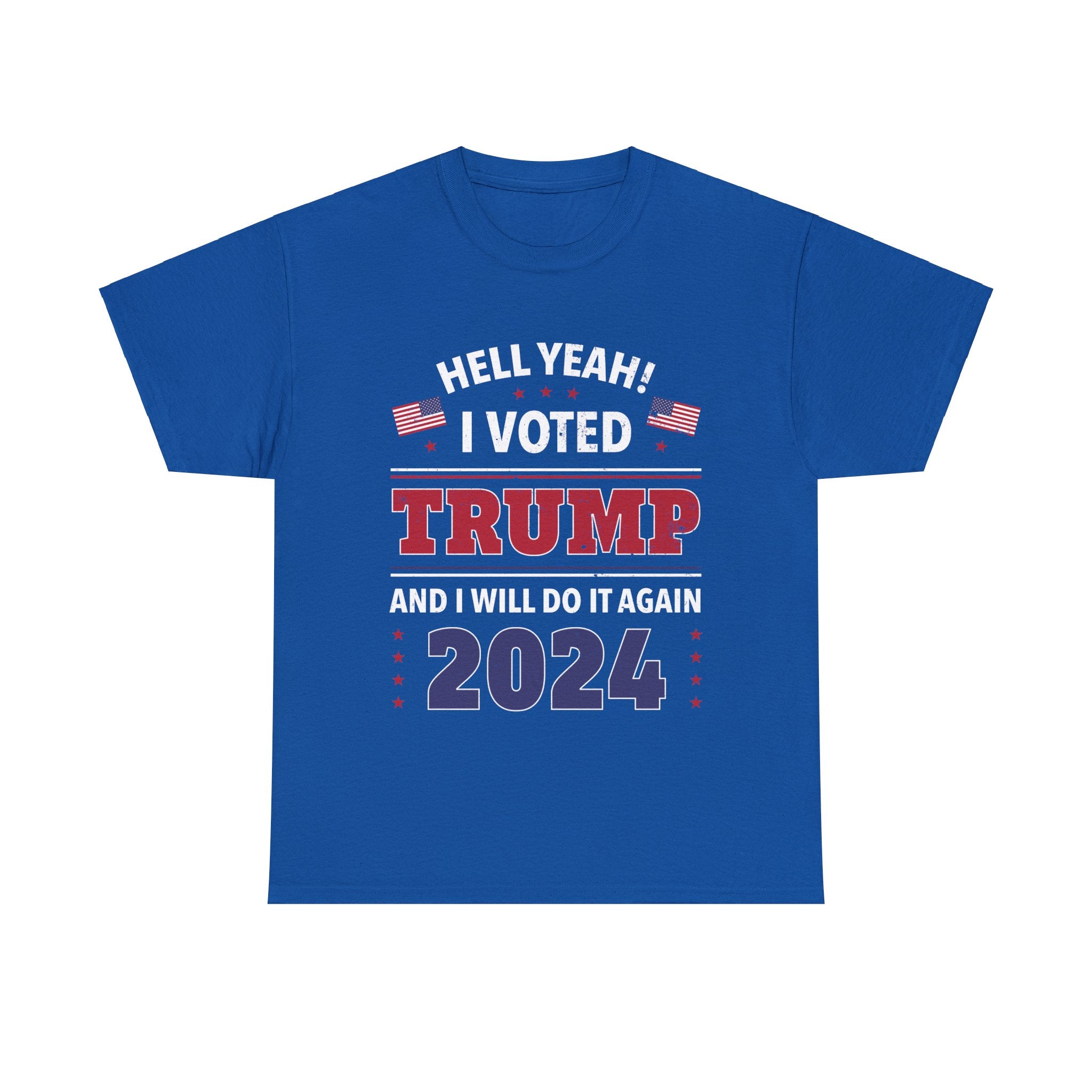 Hell Yeah! I Voted For Trump 2024 T-Shirt - PatriotDepot.com