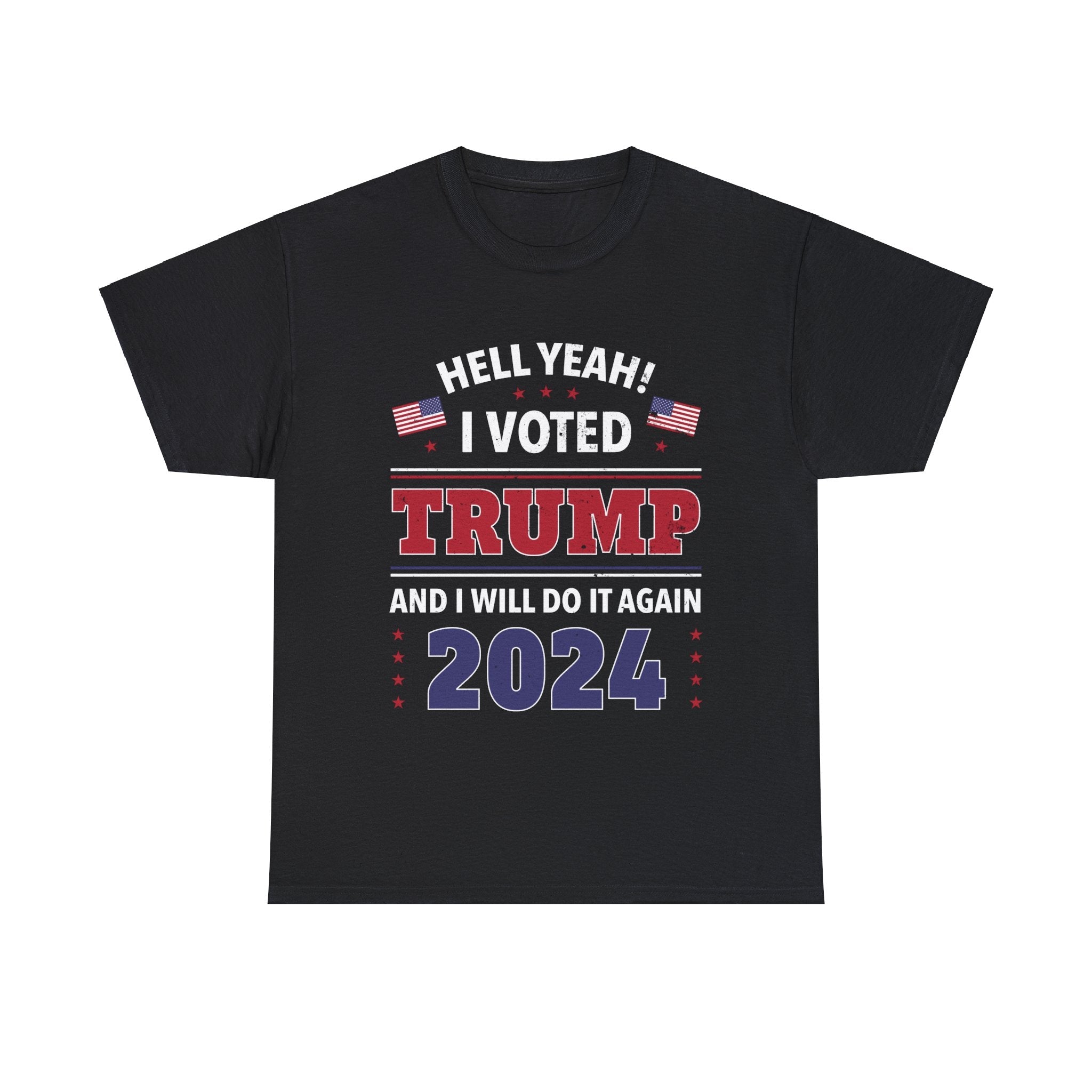 Hell Yeah! I Voted For Trump 2024 T-Shirt - PatriotDepot.com