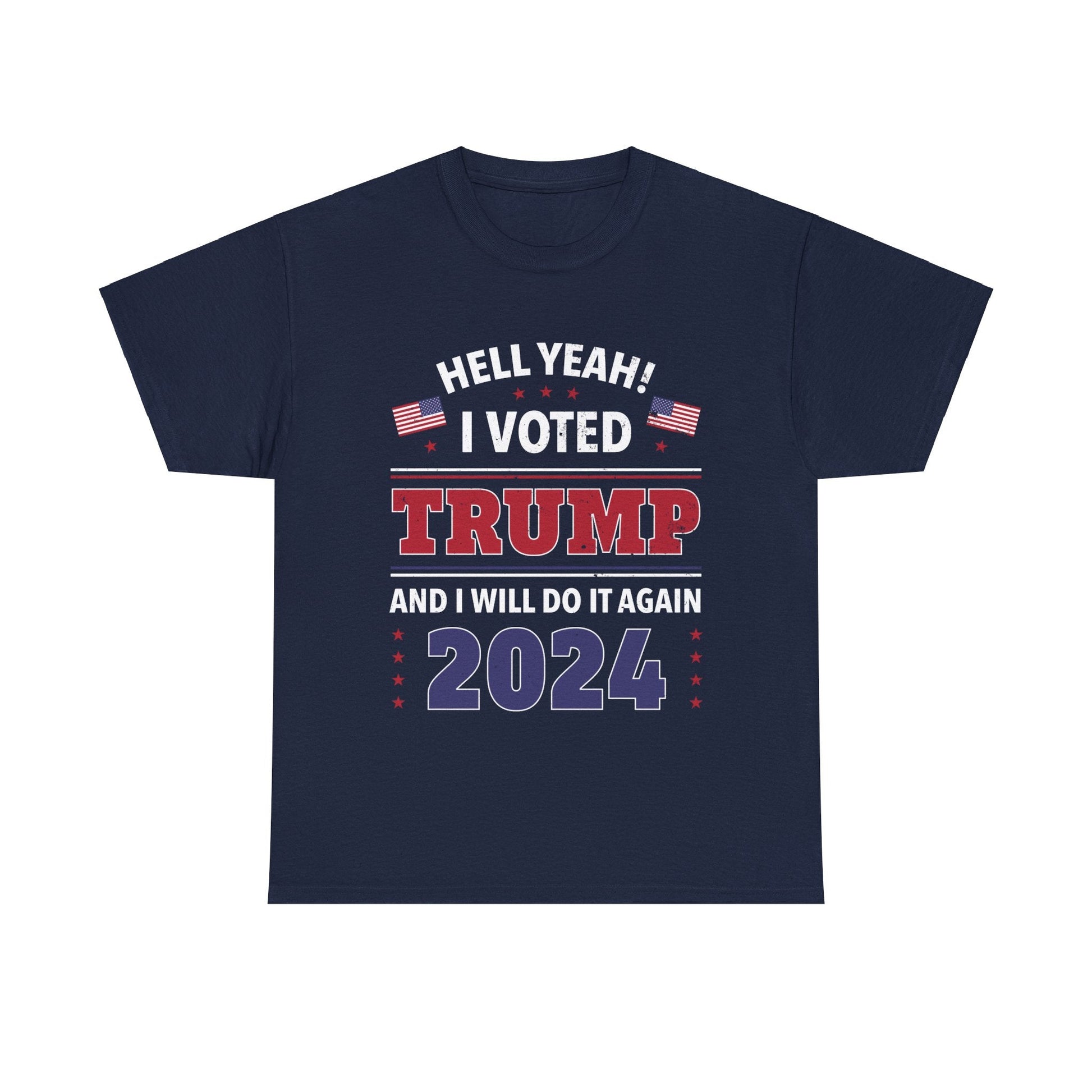 Hell Yeah! I Voted For Trump 2024 T-Shirt - PatriotDepot.com