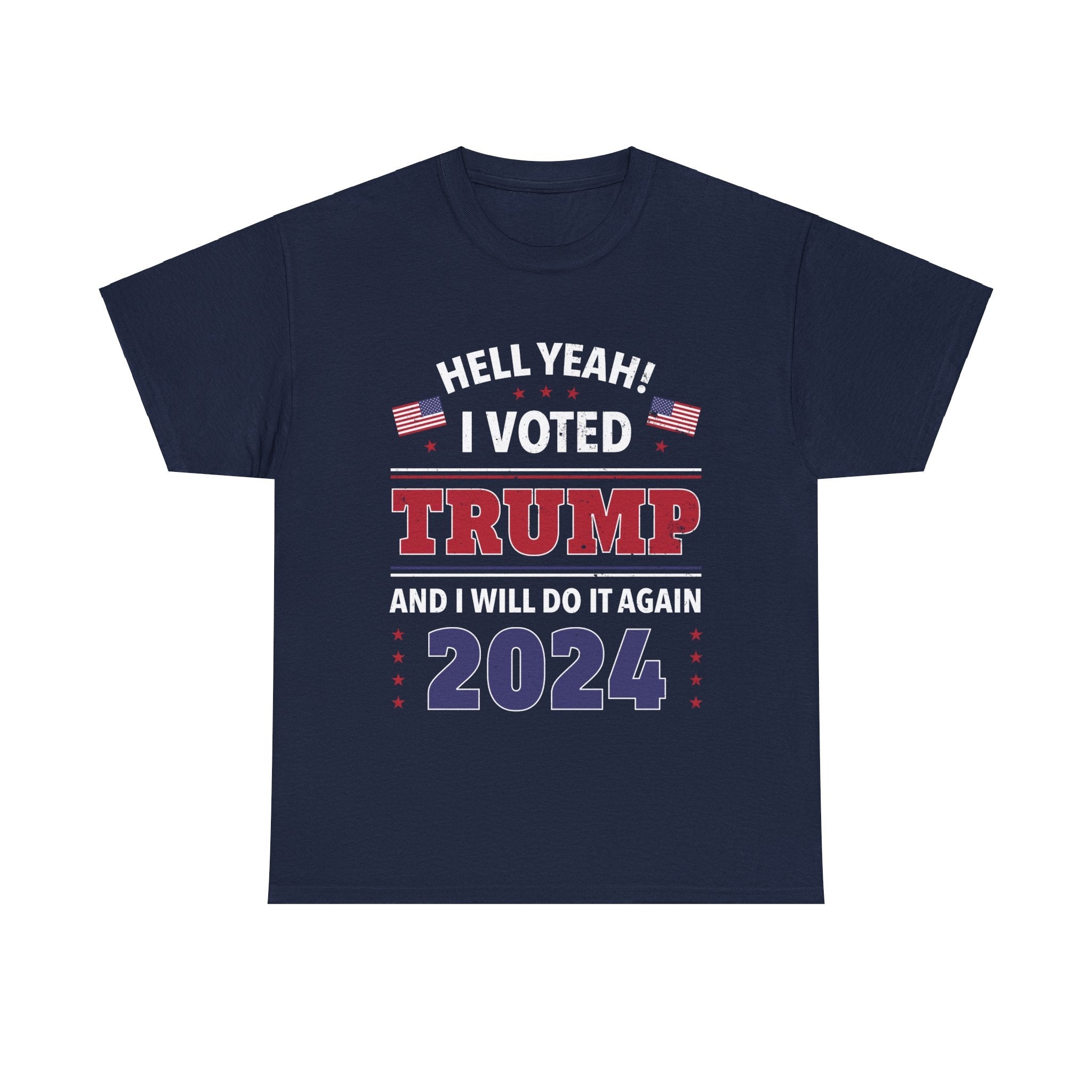 Hell Yeah! I Voted For Trump 2024 T-Shirt - PatriotDepot.com