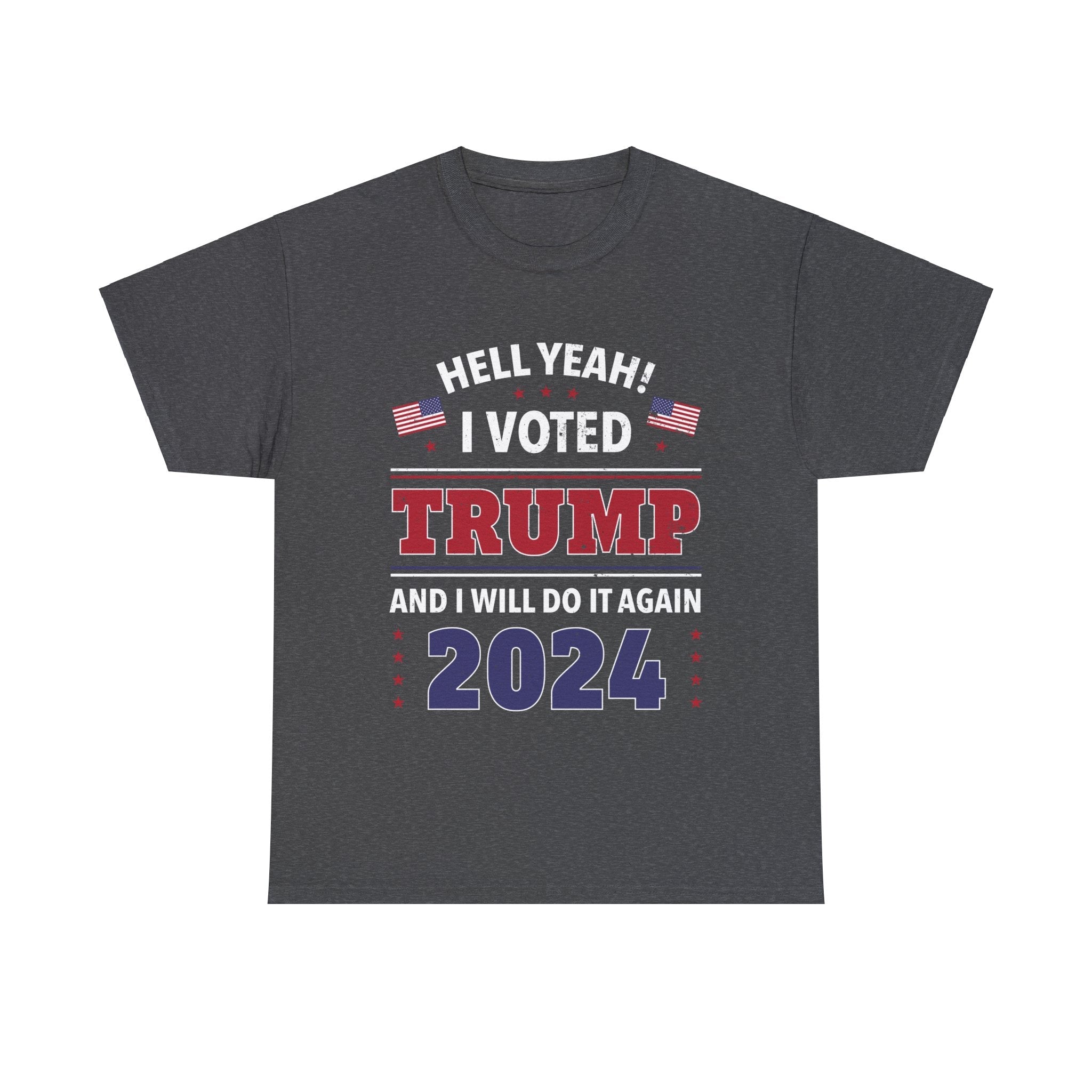Hell Yeah! I Voted For Trump 2024 T-Shirt - PatriotDepot.com