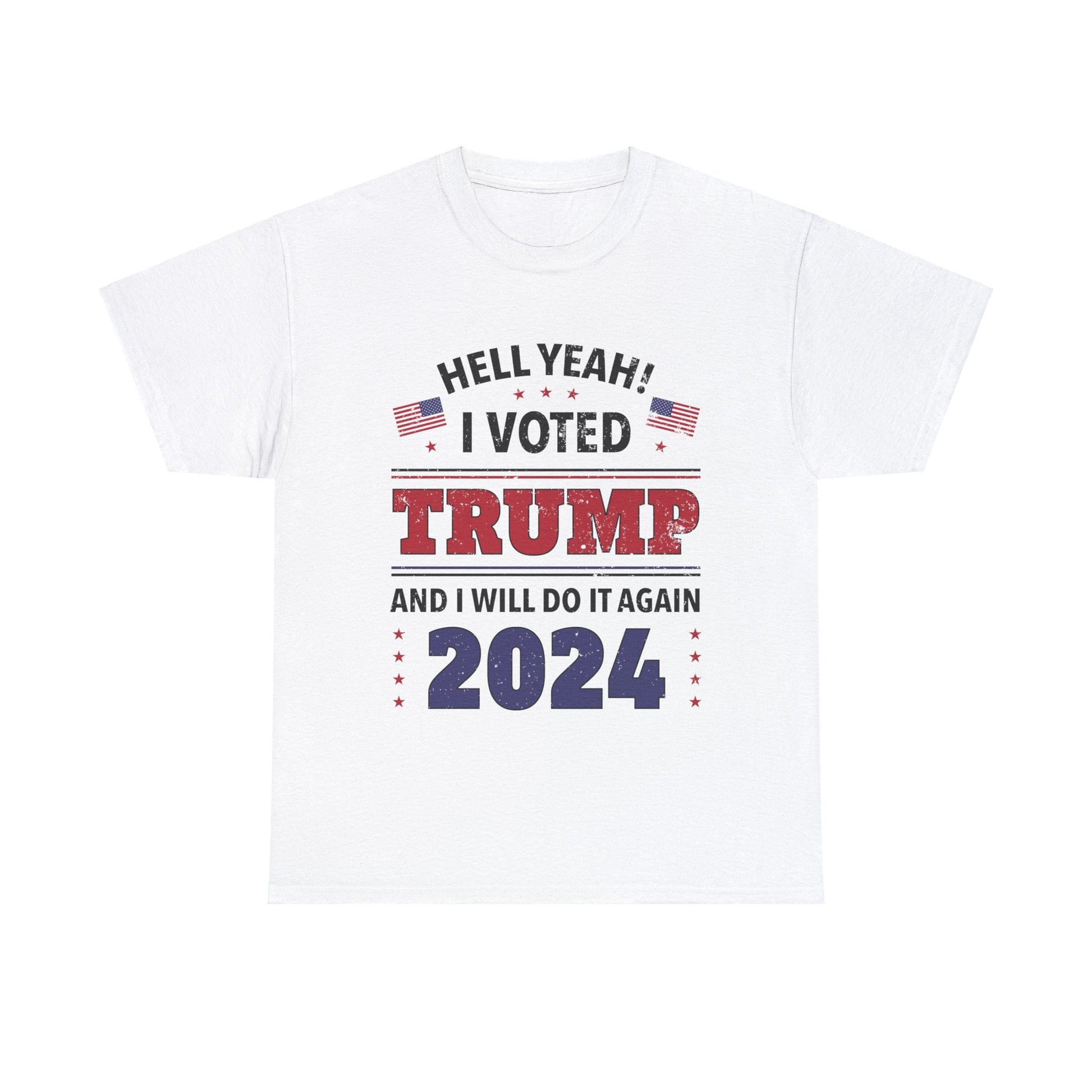Hell Yeah! I Voted For Trump 2024 T-Shirt - PatriotDepot.com