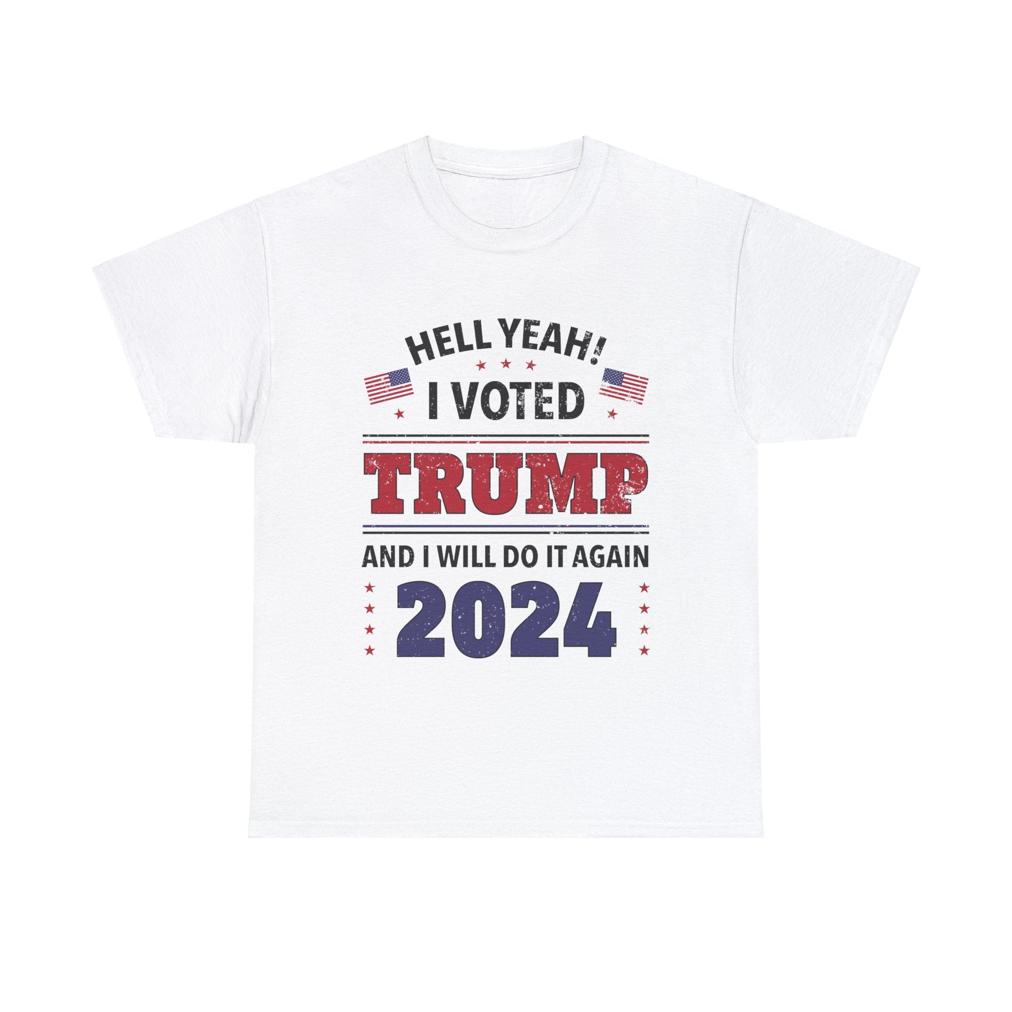 Hell Yeah! I Voted For Trump 2024 T-Shirt - PatriotDepot.com