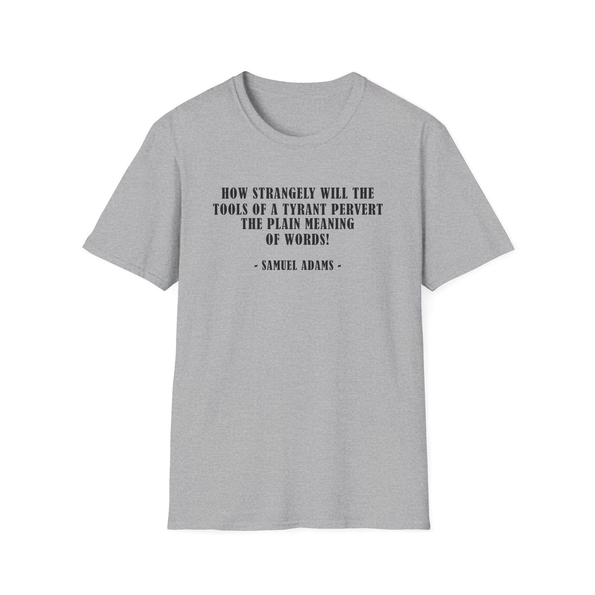 "How Strangely" Samuel Adams Quote Unisex T-Shirt - PatriotDepot.com