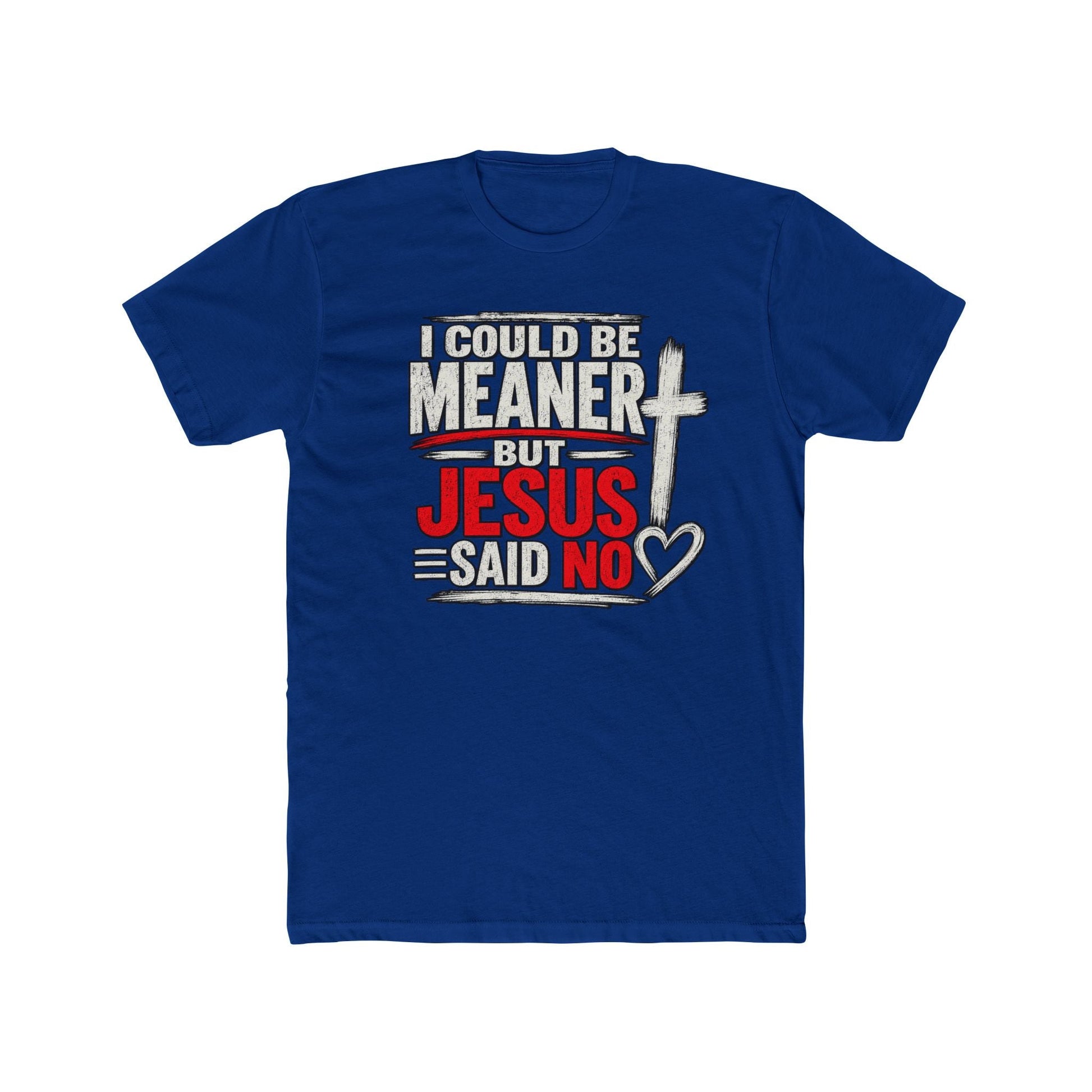 I Could Be Meaner But Jesus Said No Funny T-Shirt - PatriotDepot.com